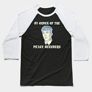 By Order Of The Peaky Blinders Baseball T-Shirt